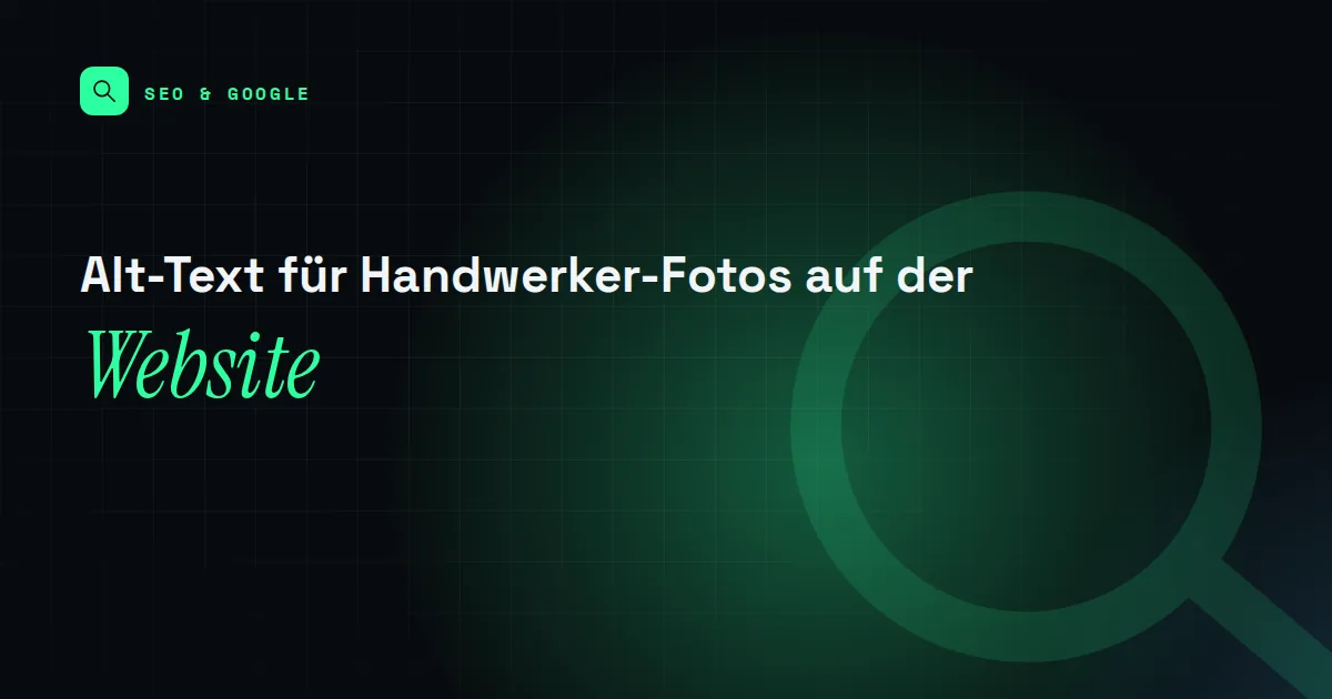 Titelbild mit dem Schriftzug Alt-Text für Handwerker-Fotos auf der und einem Lupen-Piktogramm