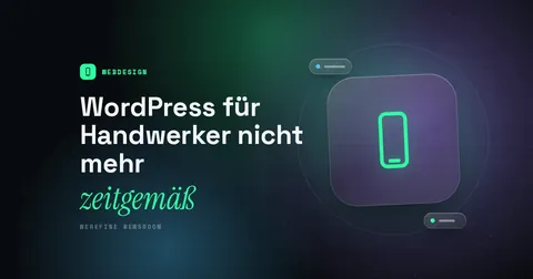 Titelbild mit dem Schriftzug WordPress für Handwerker nicht mehr und einem Smartphone-Piktogramm